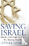 Gordis, Daniel - Saving Israel: How the Jewish People Can Win a War That May Never End