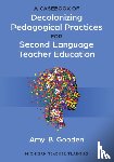 Gooden, Amy B. - A Casebook of Decolonizing Pedagogical Practices for Second Language Teacher Education
