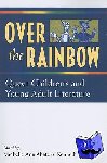 Abate, Michelle Ann, Kidd, Kenneth - Over the Rainbow - Queer Children's and Young Adult Literature