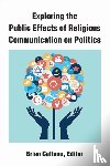 Calfano, Brian - Exploring the Public Effects of Religious Communication on Politics