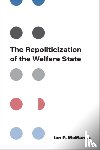McManus, Ian P - The Repoliticization of the Welfare State