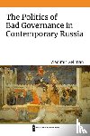 Gel'man, Vladimir - The Politics of Bad Governance in Contemporary Russia