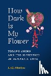 Morton, Leith - How Dark Is My Flower