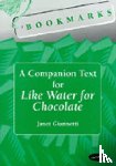 Giannotti, Janet - Bookmarks: A Companion Text for Like Water for Chocolate