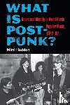 Haddon, Mimi - What Is Post-Punk?