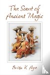 Ager, Britta K. - The Scent of Ancient Magic