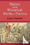 Warhover, Emma - Humor in the Historical Works of Tacitus