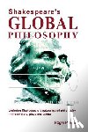 Peters, Roger - Shakespeare's Global Philosophy: Exploring Shakespeare's Nature-Based Philosophy in His Sonnets, Plays and Globe