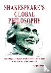 Peters, Roger - Shakespeare's Global Philosophy: Exploring Shakespeare's Nature-Based Philosophy in His Sonnets, Plays and Globe