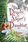 Weiss, Robinne L - The Dragon Slayer's Daughter