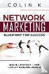 K, Colin - Network Marketing Blueprint for Success