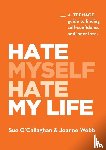O'Callaghan, Sue, Webb, Joanne - Hate Myself Hate My Life