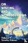 Hickson, Timothy - On Writing and Worldbuilding