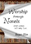 Kim, Regan - Worship Through Novels