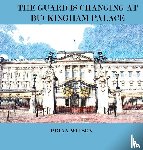 Wilson, Brian - THE GUARD IS CHANGING AT BUCKINGHAM PALACE