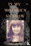 Hotton, Debby - In My Mother's Shadow