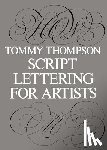 Thompson, Tommy - Script Lettering for Artists