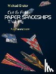 Grater, Michael - Cut and Fold Paper Spaceships that Fly