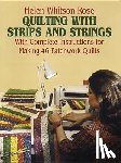 Helen Whitson Rose - Quilting with Strips and Strings