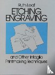 Leaf, Ruth - Etching, Engraving and Other Intaglio Printmaking Techniques