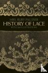 Palliser, F.B. - The History of Lace