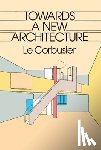 Le Corbusier - TOWARDS A NEW ARCHITECTURE