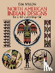 Wilson, Eva - Wilson, E: North American Indian Designs for Artists and Cra
