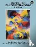 Ravel, Maurice - Four Orchestral Works in Full Score: Rapsodie Espagnole, Mother Goose Suite, Valses Nobles Et Sentimentales, and Pavane for a Dead Princess