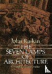 Hall, Dick Wick, Ruskin, John - The Seven Lamps of Architecture