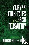 Yeats, William Butler - Fairy and Folk Tales of the Irish Peasantry