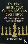 Chernev, Irving - The Most Instructive Games of Chess Ever Played