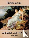 Strauss, Richard - ARIADNE AUF NAXOS IN FULL SCOR