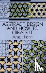 Fenn, Amor, Maxfield, Margaret W - Abstract Design and How to Create it