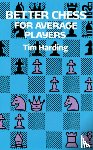 Harding, Tim - Better Chess for Average Players