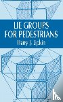 Lipkin, Harry J. - Lie Groups for Pedestrians