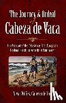Cabeza De, Alvar Nunez - The Journey and Ordeal of Cabeza De Vaca