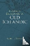 ZoeGa, Geir T. - A Concise Dictionary of Old Icelandic