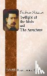 Nietzshe, Friedrich - Twilight of the Idols and Antichrist