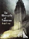 Ferriss, Hugh - The Metroplois of Tomorrow