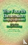Henry Parker Manning - The 4th Dimension Simply Explained