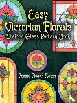 Eaton, Connie Clough - Easy Victorian Florals Stained Glass Pattern Book