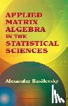 Basilevsky, Alexander - Applied Matrix Algebra in the Statistical Sciences