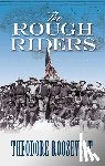 Belloc, Hilaire, Roosevelt, Theodore - The Rough Riders
