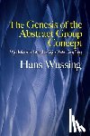Wussing, Hans - The Genesis of the Abstract Group Concept: A Contribution to the History of the Origin of Abstract Group Theory