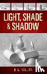 Koller, E., Harley, John - Light, Shade and Shadow