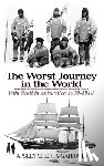 Apsley Cherry-Garrard - The Worst Journey in the World