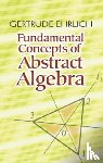Ehrlich, Gertrude - Fundamental Concepts of Abstract Algebra