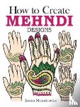 Mazurkiewicz, Jessica - How to Create Mehndi Designs