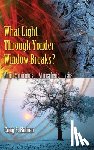 Bohren, Craig F. - What Light Through Yonder Window Breaks?: More Experiements in Atmospheric Physics