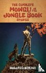 Kipling, Rudyard - The Complete Mowgli of the Jungle Book Stories